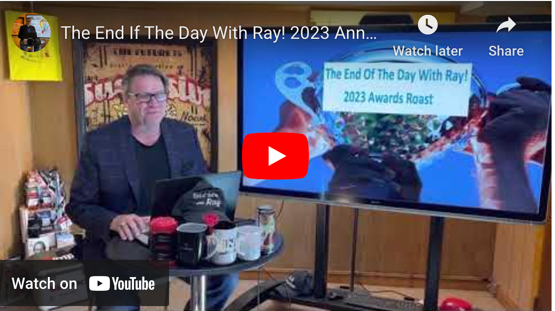 The End If The Day With Ray! 2023 Annual Awards Roast!