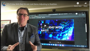It’s Friday With Ray! It’s not Just Xerox Adjusting to Realities.