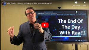 The End Of The Day With Ray! A New Name For MPSA