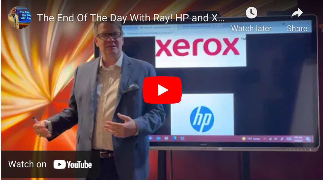The End Of The Day With Ray! HP and Xerox back on the menu. Xerox must be the chef!!