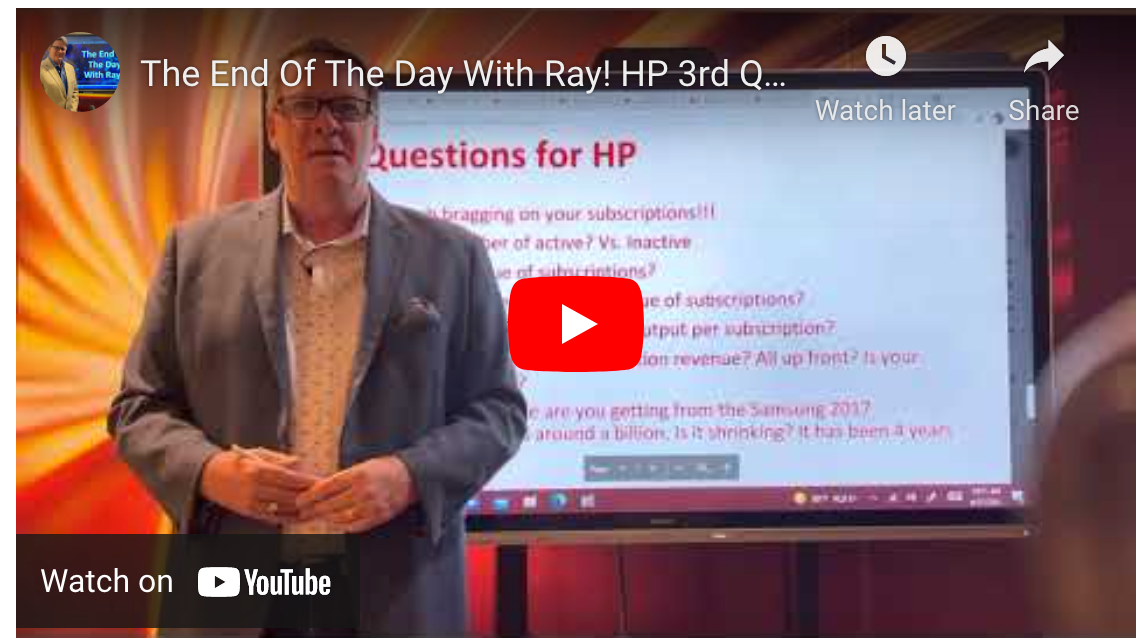 The End Of The Day With Ray! HP 3rd QTR here’s why I am NOT Impressed.