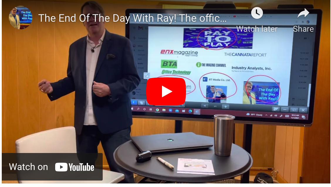 The End Of The Day With Ray! The office print equipment industry’s media!