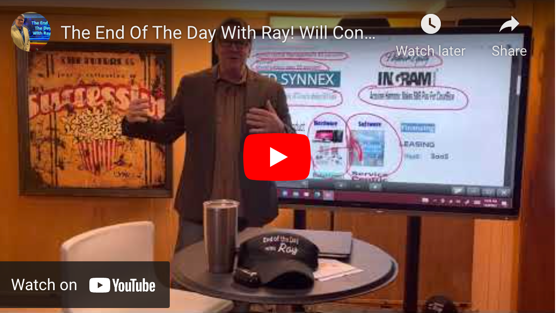 The End Of The Day With Ray! Will ConnectWise be Part of the Distribution Disruption? Who Else?