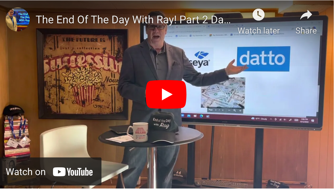 The End Of The Day With Ray! Part 2 Datto Kaseya. Is the debt insane on this deal?