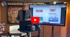 The End Of The Day With Ray! Toshiba Tec and Ricoh? Some thoughts. + Cannata HP Article