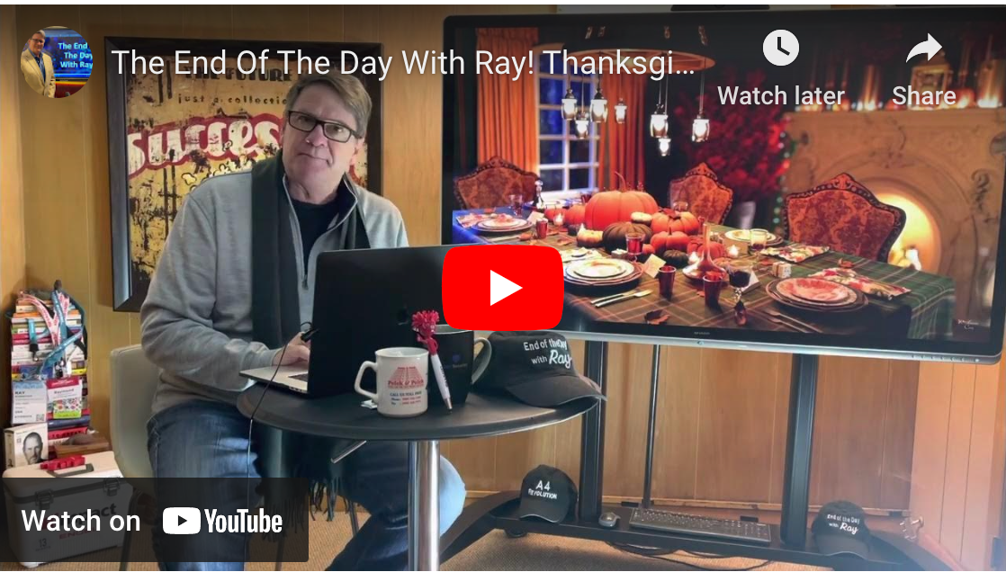 The End Of The Day With Ray! Thanksgiving Special! A poem for my industry friends!