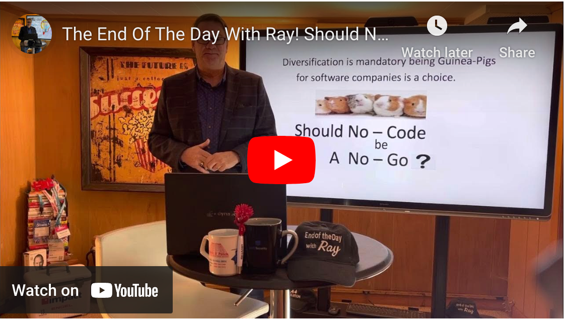 The End Of The Day With Ray! Should No-Code be A No-Go? Short Answer YES!