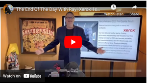 The End Of The Day With Ray! Xerox 1st Qtr FY 2023, Good Qtr Here’s My Thoughts.