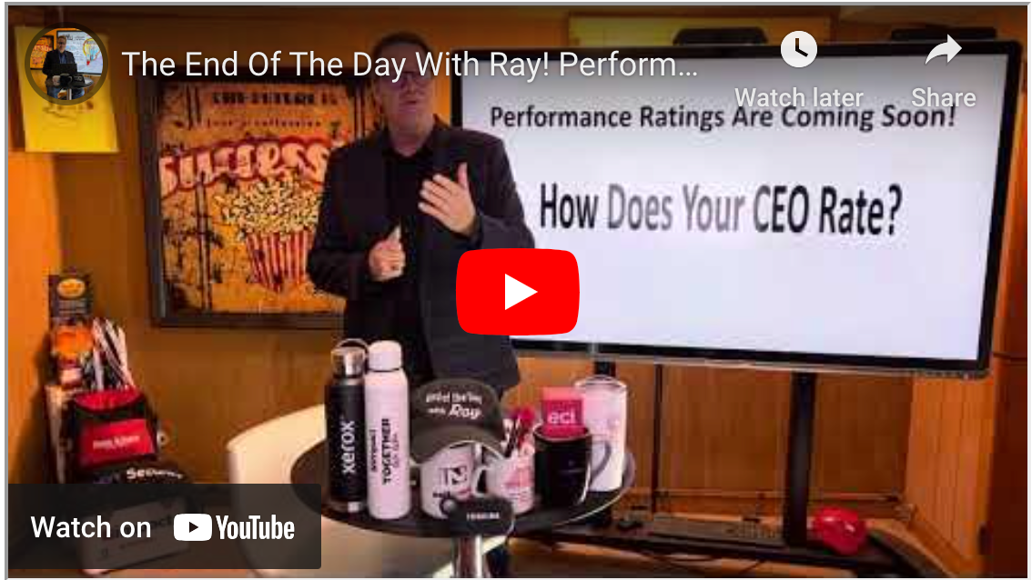 The End Of The Day With Ray! Performance Ratings! Some Ideas For Print Industry To Rate Their CEO!