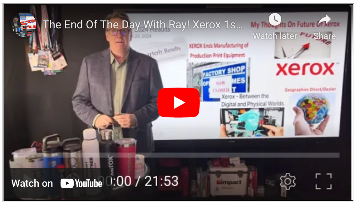 The End Of The Day With Ray! Xerox 1st Qtr - Production Print - Reinvention - Here's My Thinking