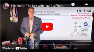 The End Of The Day With Ray! Fujifilm FY23 Their #s Make My Point, Fuji Should Buy Konica Minolta