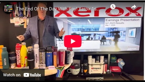The End Of The Day With Ray! Xerox 1st Qtr. FY 2025 - I Also Share Thoughts On Their Reinvention!