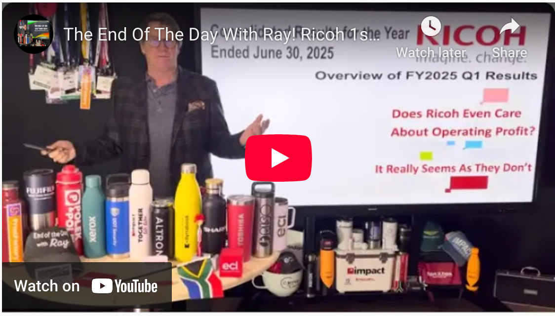 The End Of The Day With Ray! Ricoh 1st qtr FY25 Is Services Revenues At All Cost The Strategy?