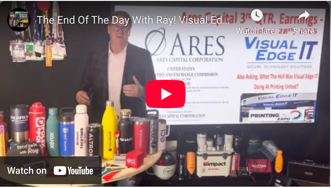 The End Of The Day With Ray! Visual Edge IT BDC Lender - Ares Capital 3rd Qtr 10Q - WOW!